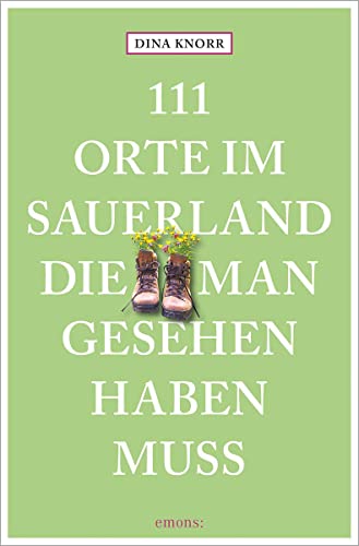 111 Orte im Sauerland, die man gesehen haben muss: Reiseführer