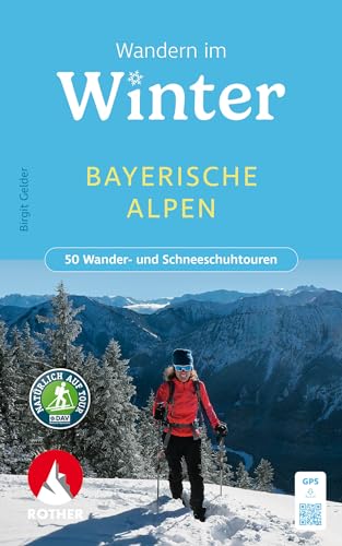 Wandern im Winter - Bayerische Alpen: 50 Wander- und Schneeschuhtouren mit GPS-Tracks...