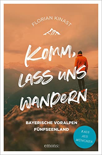 Komm, lass uns wandern. Bayerische Voralpen und Fünfseenland: Raus aus München