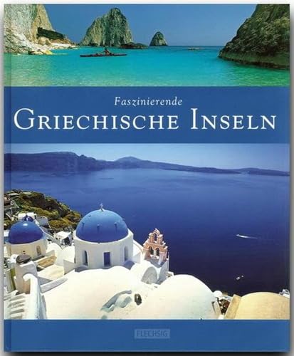 Faszinierende Griechische Inseln: Ein Bildband mit über 125 Bildern auf 96 Seiten...