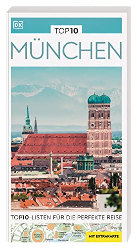 TOP10 Reiseführer München: TOP10-Listen zu Highlights, Themen und Stadtteilen mit...