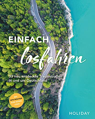 HOLIDAY Reisebuch: Einfach losfahren – neue Roadtrips vor der Haustür: 33 neu...