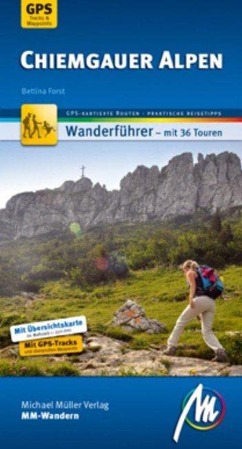 Chiemgauer Alpen MM-Wandern Wanderführer Michael Müller Verlag: Wanderführer mit...