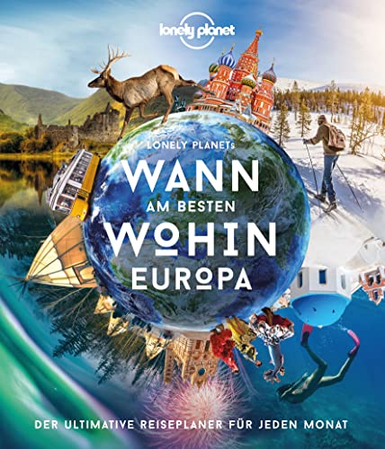 LONELY PLANET Bildband Wann am besten wohin Europa: Der ultimative Reiseführer für...