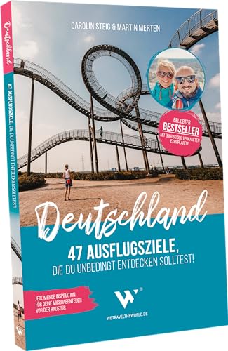 Reiseführer Deutschland – 47 Ausflugsziele, die du entdeckt haben solltest!:...