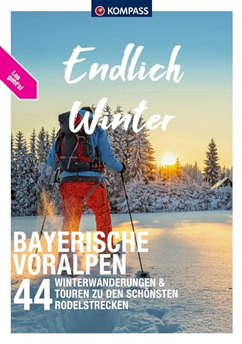 KOMPASS Endlich Winter - Bayerische Voralpen: 44 Winterwanderungen & Touren zu den...